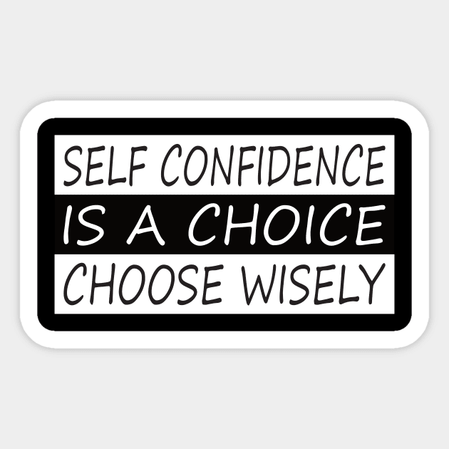 Self confidence is a choice motivational tshirt Sticker by MotivationTshirt